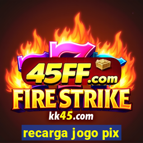 recarga jogo pix
